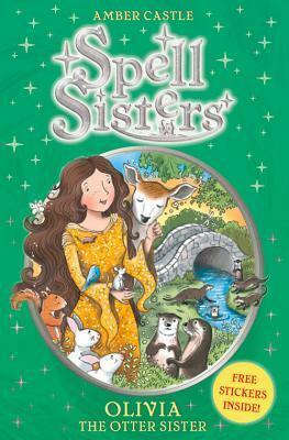 Olivia the Otter Sister. by Amber Castle by Amber Castle