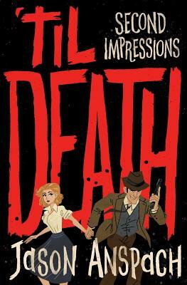 'til Death: Second Impressions by Jason Anspach