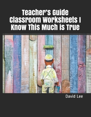 Teacher's Guide Classroom Worksheets I Know This Much is True by David Lee