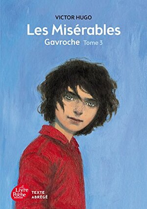 Les Miserables - Tome 3 - Gavroche - Texte Abrege by Victor Hugo, Jean-Claude Gotting