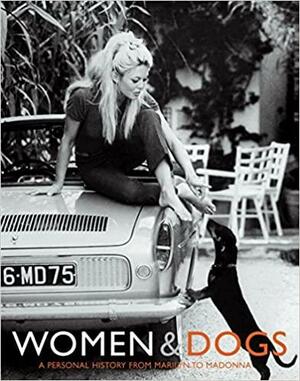 WomenDogs: A Personal History from Marilyn to Madonna by Peter Dyer, Judith Watt