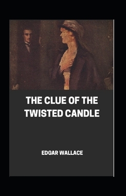 The Clue of the Twisted Candle Annotated by Edgar Wallace