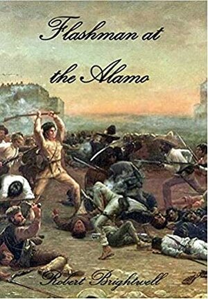 Flashman at the Alamo (Adventures of Thomas Flashman) by Robert Brightwell