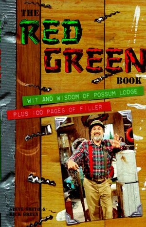 The Red Green Book: Wit and Wisdom of Possum Lodge by Rick Green, Steve Smith