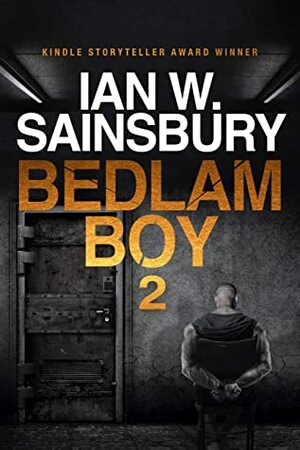 Bedlam Boy: The Dungeon, & Christmas with the Executioner by Ian W. Sainsbury