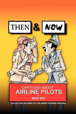 Then & Now: Cartoons About Airline Pilots by Mike Ray