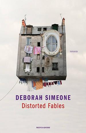 Distorted Fables by Deborah Simeone
