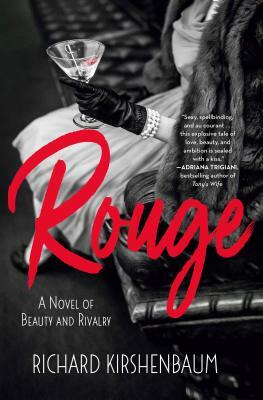Rouge: A Novel of Beauty and Rivalry by Richard Kirshenbaum