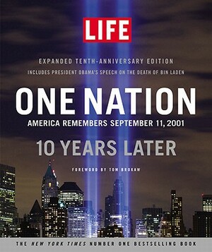 LIFE One Nation: America Remembers September 11, 2001 by LIFE