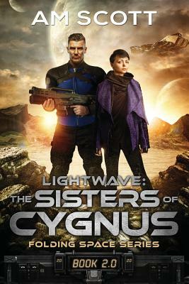 Lightwave: The Sisters of Cygnus by Am Scott