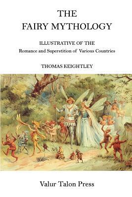 The Fairy Mythology by Thomas Keightley