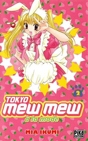 Tokyo Mew Mew à la Mode, Tome 2 by Mia Ikumi