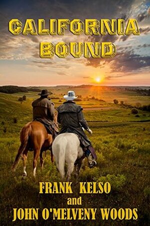 California Bound by John O'Melveny Woods, Frank Kelso