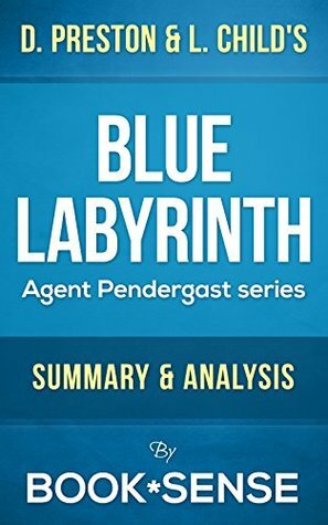 Blue Labyrinth: by Preston & Child (Pendergast Series, Book 14) | Summary & Analysis by Book*Sense