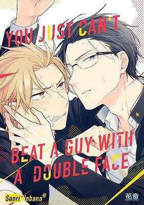 You Just Can't Beat A Guy With A Double Face by Saori Nobana