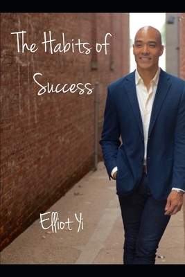 The Habits of Success by Elliot Yi