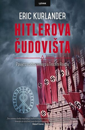 Hitlerova čudovišta: Povijest nadnaravnoga u Trećem Reichu by Eric Kurlander