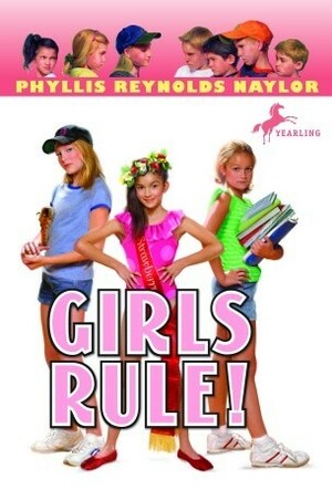 Girls Rule! by Phyllis Reynolds Naylor