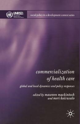 Commercialization of Health Care: Global and Local Dynamics and Policy Responses by 