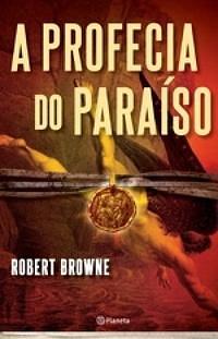 A Profecia do Paraíso by Robert Gregory Browne, Robert Gregory Browne