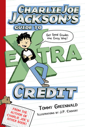 Charlie Joe Jackson's Guide to Extra Credit by Tommy Greenwald