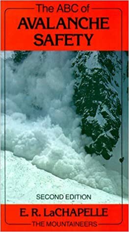 The Abc Of Avalanche Safety by Ed Lachapelle