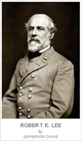 Robert E. Lee by Jefferson Davis, Alexander H. Stephens, Harold B. Simpson