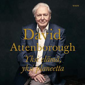 Yksi elämä, yksi planeetta by David Attenborough