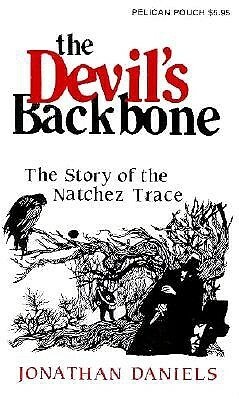 The Devil's Backbone: The Story of the Natchez Trace by Jonathan Daniels