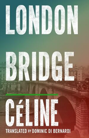 London Bridge by Louis-Ferdinand Céline