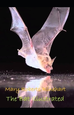 The Bat Illustrated by Mary Roberts Rinehart