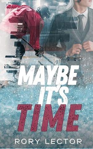 Maybe It's Time : Time on the Ice, Book 2 by Rory Lector, Rory Lector