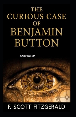 The Curious Case of Benjamin Button Annotated by F. Scott Fitzgerald