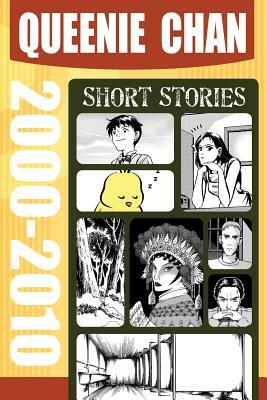 Queenie Chan: Short Stories 2000-2010 by Queenie Chan