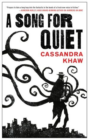 A Song for Quiet by Cassandra Khaw