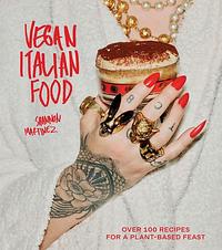 Vegan Italian Food: Over 100 Recipes for a Plant-Based Feast by Shannon Martinez