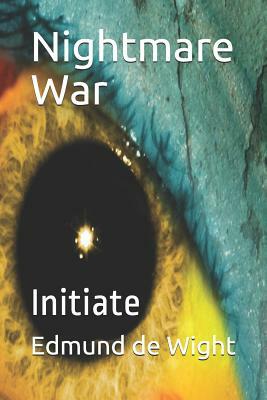 Nightmare War: Initiate by Edmund de Wight