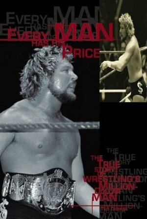 Every Man Has His Price: The True Story of Wrestling's Million-Dollar Man by Ted DiBiase