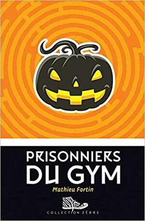 Prisonniers du gym by Mathieu Fortin