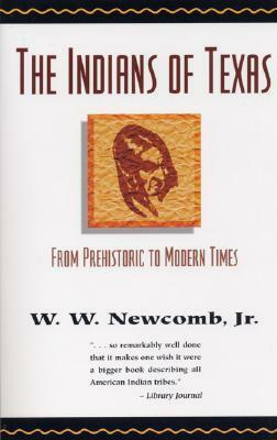 The Indians of Texas: From Prehistoric to Modern Times by William W. Newcomb