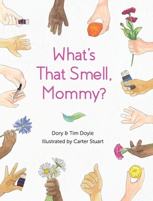 What's That Smell, Mommy? by Tim Doyle, Dory Doyle