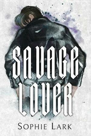 Savage Lover: Illustrated Edition by Sophie Lark