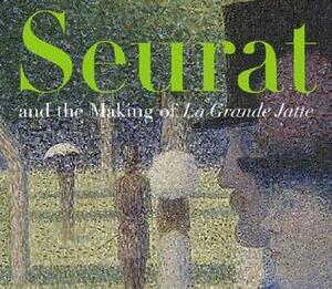 Seurat and the Making of La Grande Jatte by Robert L. Herbert