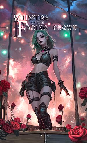 Whispers of the Fading crown by Elle Lavendelle