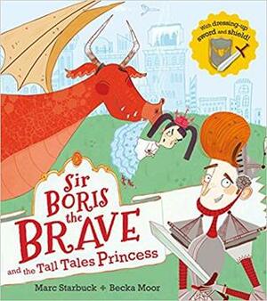 Sir Boris & the Tall Tale Princess by Marc Starbuck