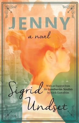 Jenny - A Novel: With an Excerpt from 'Six Scandinavian Novelists' by Alrik Gustafrom by Sigrid Undset