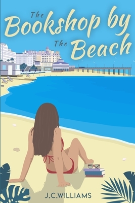 The Bookshop by the Beach by J. C. Williams