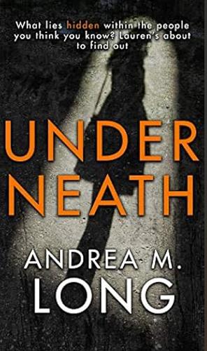 Underneath by Andie M. Long