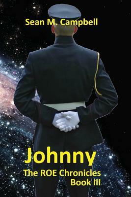 Johnny: Book 3 of the ROE Chronicles by Sean M. Campbell