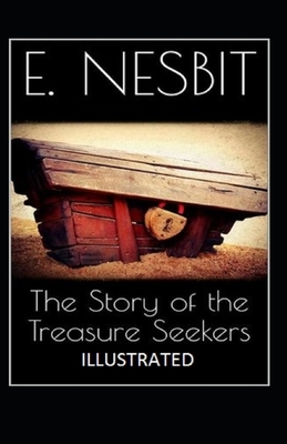 The Story of the Treasure Seekers Illustrated by E. Nesbit